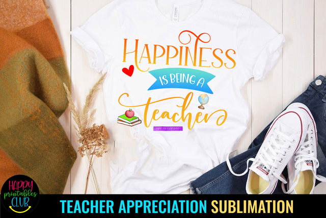 Happiness Is Being a Teacher I Teacher Appreciation Week Sublimation Happy Printables Club 