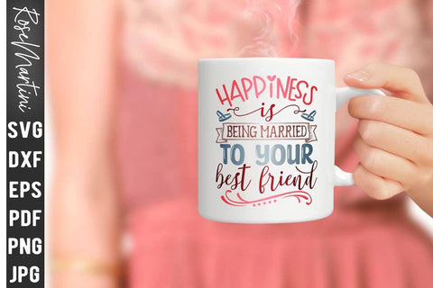 Happiness Is Being Married To Your Best Friend SVG file for cutting machines Cricut Silhouette SVG PNG Valentine's Day Quote SVG RoseMartiniDesigns 
