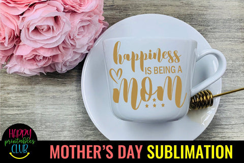 Happiness is Being Mom -Mothers Day Sublimation-Mom PNG Sublimation Happy Printables Club 