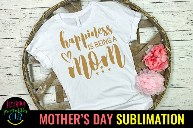 Happiness is Being Mom -Mothers Day Sublimation-Mom PNG Sublimation Happy Printables Club 