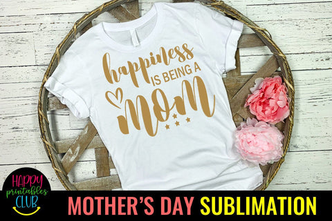 Happiness is Being Mom -Mothers Day Sublimation-Mom PNG Sublimation Happy Printables Club 