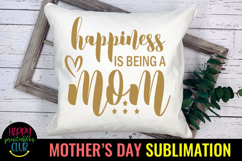 Happiness is Being Mom -Mothers Day Sublimation-Mom PNG Sublimation Happy Printables Club 