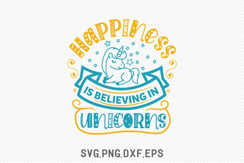 Happiness Is Believing In Unicorns SVG SVG Creativeart88 