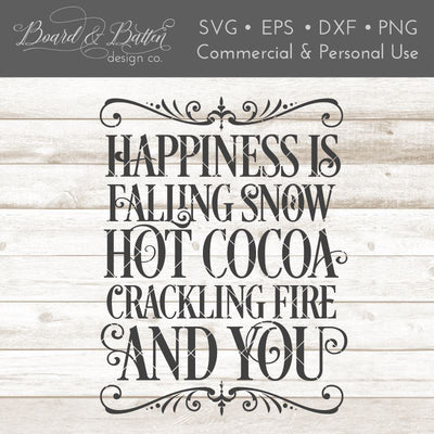 Happiness is Falling Snow, Hot Cocoa, Crackling Fire, and You SVG File SVG Board & Batten Design Co 