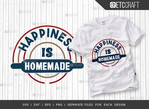 Happiness Is Homemade SVG Bundle | Happiness Svg | Homemade Svg | Cooking Mom Svg | Kitchen Quotes | ETC T00100 SVG ETC Craft 