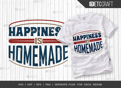 Happiness Is Homemade SVG Cut File | Happiness Svg | Homemade Svg | Cooking Mom Svg | Kitchen Quotes | ETC T00100 SVG ETC Craft 