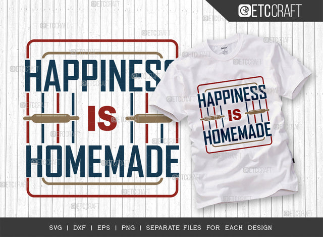 Happiness Is Homemade SVG Cut File | Happiness Svg | Homemade Svg | Cooking Mom Svg | Kitchen Quotes | ETC T00100 SVG ETC Craft 