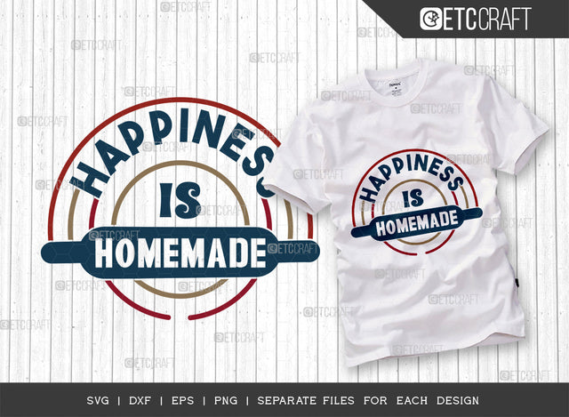 Happiness Is Homemade SVG Cut File | Happiness Svg | Homemade Svg | Cooking Mom Svg | Kitchen Quotes | ETC T00100 SVG ETC Craft 