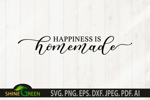 Happiness is Homemade SVG - Home, Farmhouse Sign SVG SVG Shine Green Art 