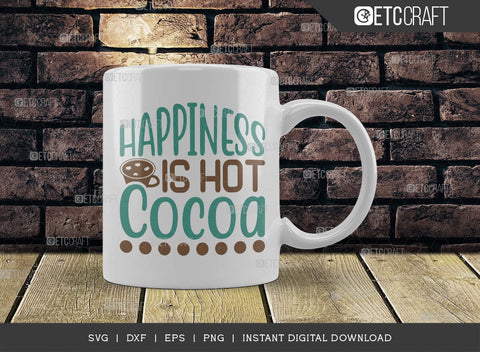 Happiness Is Hot Cocoa SVG Cut File, Hot Chocolate Lover Svg, Hot Chocolate Quotes, Hot Chocolate Cutting File, TG 01892 SVG ETC Craft 
