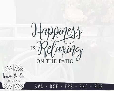 Happiness is Relaxing on the Patio SVG Files | Summer Sign | Farmhouse (988799269) SVG Ivan & Co. Designs 