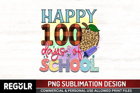 Happy 100 days of school Sublimation PNG, 100 Days Of School Sublimation Design Sublimation Regulrcrative 