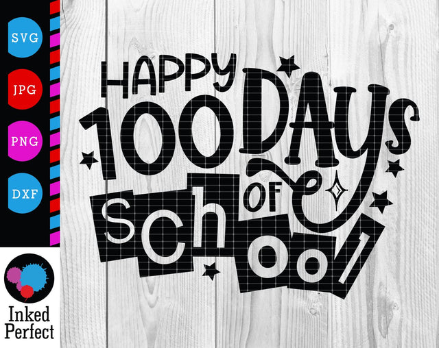 Happy 100 Days Of School SVG Inked Perfect 