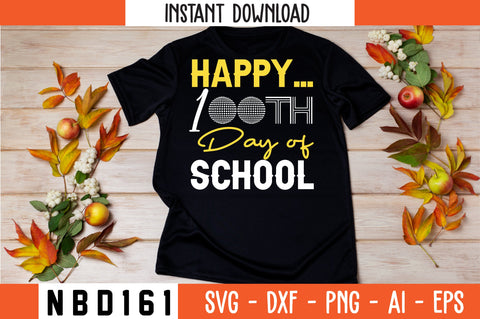 HAPPY 100TH DAY OF SCHOOL Svg Design SVG Nbd161 