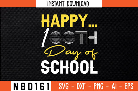 HAPPY 100TH DAY OF SCHOOL Svg Design SVG Nbd161 