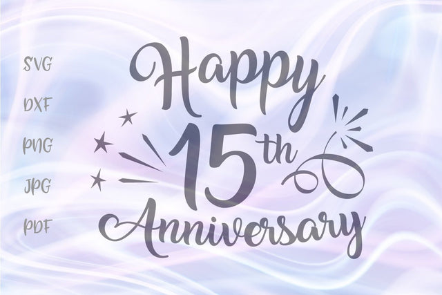 Happy 15th Anniversary SVG DXF PNG PDF JPG SVG Digitals by Hanna 