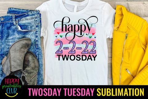 Happy 2-2-22 Twosday Sublimation I 2-22-22 Design Ideas Sublimation Happy Printables Club 