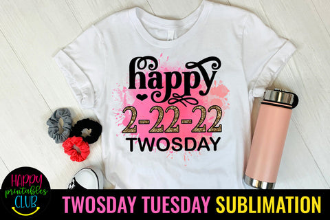 Happy 2-22-22 Twosday Sublimation I 2-22-22 Party Design Sublimation Happy Printables Club 