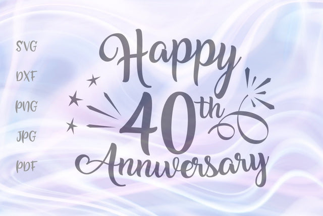 Happy 40th Anniversary SVG, PNG, DXF, PDF, JPG SVG Digitals by Hanna 