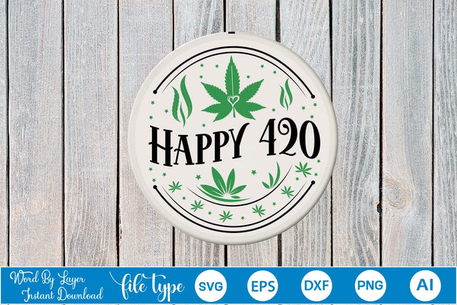 Happy 420 Round Sign SVG SVGs,Quotes and Sayings,Food & Drink,On Sale, Print & Cut SVG DesignPlante 503 