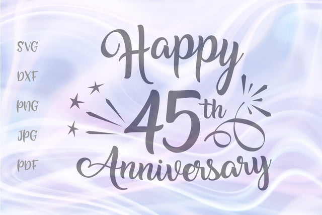 Happy 45th Anniversary SVG, PNG, DXF, PDF, JPG files SVG Digitals by Hanna 