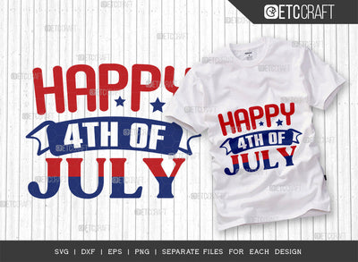 Happy 4th Of July SVG Cut File, 4th Of July Svg, Independence Day Svg, America Svg, Patriotic Svg, USA Flag, Holiday Svg, Forth July Quote, ETC T00463 SVG ETC Craft 