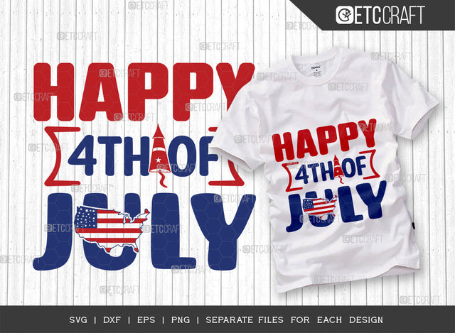 Happy 4th Of July SVG Cut File, 4th Of July Svg, Independence Day Svg, America Svg, Patriotic Svg, USA Flag, Holiday Svg, Forth July Quote, ETC T00463 SVG ETC Craft 