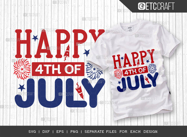 Happy 4th Of July SVG Cut File, 4th Of July Svg, Independence Day Svg, America Svg, Patriotic Svg, USA Flag, Holiday Svg, Forth July Quote, ETC T00463 SVG ETC Craft 