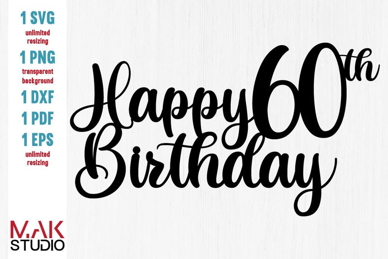 Happy 60th birthday cake topper svg, Happy birthday cake topper svg, Sixty birthday svg, 60th birthday svg, 60th birthday cut file SVG MAKStudion 