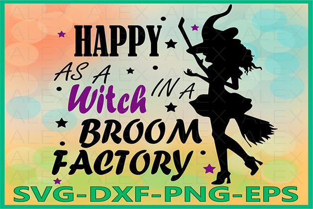 Happy As A Witch In A Broom Factory, Halloween Witches SVG AlexSVGStudio 
