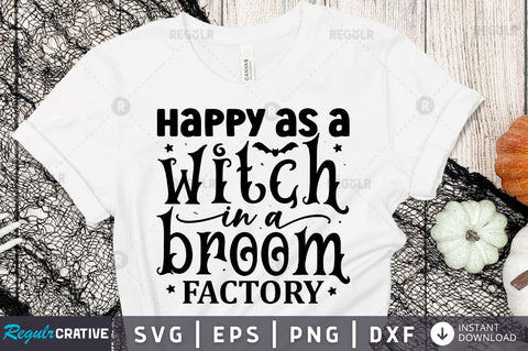 Happy as a witch in a broom factory SVG SVG Regulrcrative 
