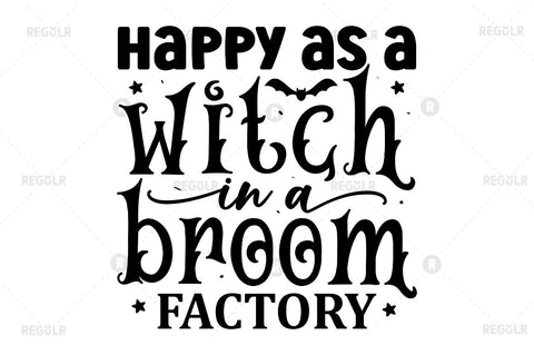 Happy as a witch in a broom factory SVG SVG Regulrcrative 