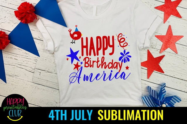 Happy Birthday America 4th July Sublimation Design- July 4th Sublimation Happy Printables Club 