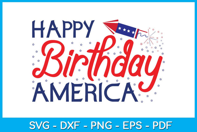 Happy Birthday America 4th Of July SVG PNG PDF Cut File SVG Creativedesigntee 