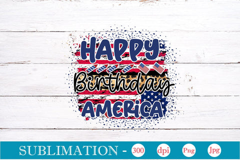 Happy Birthday America Sublimation SVGs,Quotes and Sayings,Food & Drink,On Sale, Print & Cut Sublimation DesignPlante 503 