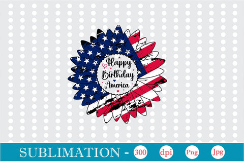 Happy Birthday America Sublimation SVGs,Quotes and Sayings,Food & Drink,On Sale, Print & Cut Sublimation DesignPlante 503 