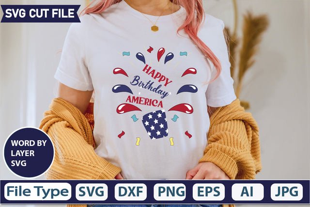 Happy Birthday America SVG Cut File SVGs quotes-and-sayings food-drink mini-bundles print-cut on-sale Clipart Clip Art Sublimation or Vinyl Shirt Design SVG DesignPlante 503 