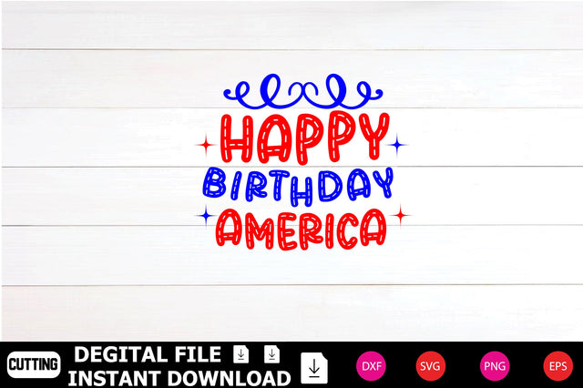 Happy Birthday America,4th Of July svg, Fourth Of July, 4th of July, Cute 4th Of July, Kids 4th Of July, Patriotic, Cut File SVG Shahin alam 