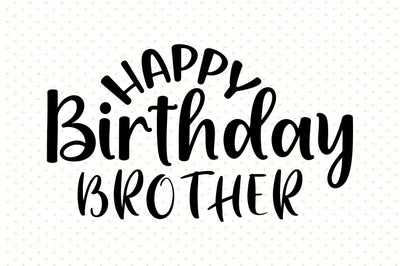 Happy Birthday Brother svg SVG orpitasn 