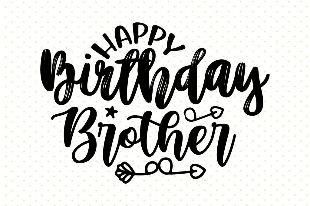Happy Birthday Brother svg - So Fontsy