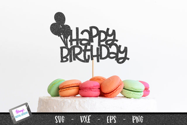 Happy Birthday Cake Topper SVG 3 | Birthday Balloons SVG Stacy's Digital Designs 