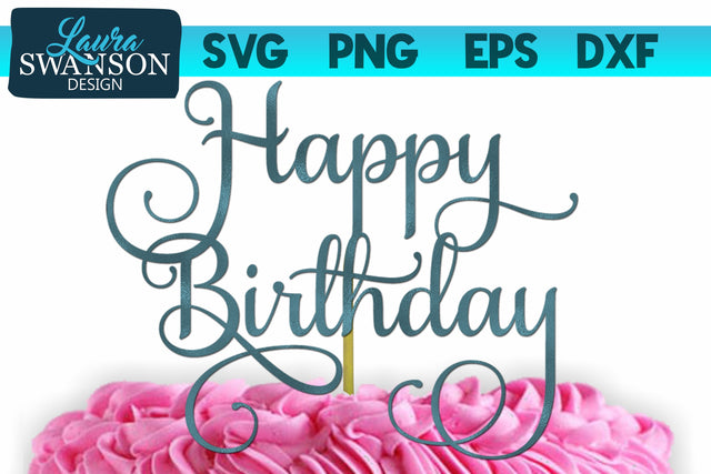 Happy Birthday Cake Topper SVG Cut File SVG Laura Swanson Design 