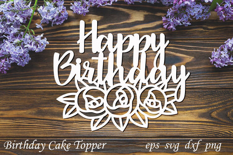 Happy birthday cake topper with flowers, Laser cut files SVG AnastasiyaArtDesign 