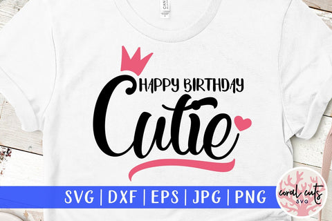 Happy Birthday Cutie – Birthday SVG EPS DXF PNG SVG CoralCutsSVG 