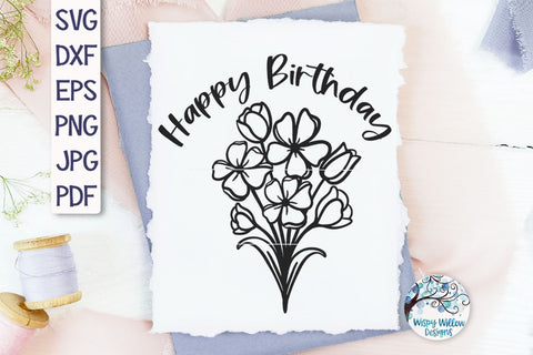 Happy Birthday Flowers SVG SVG Wispy Willow Designs 