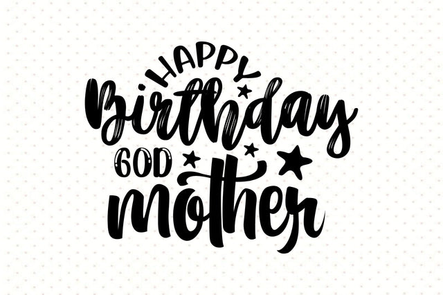 Happy Birthday Godmother svg SVG orpitasn 