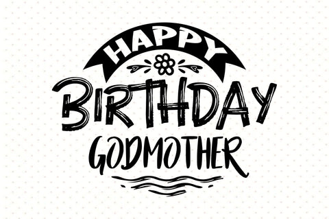 Happy Birthday Godmother svg SVG orpitasn 