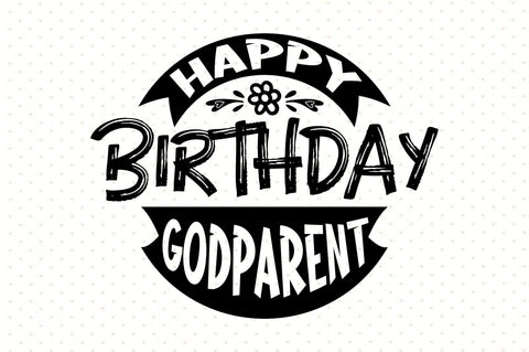 Happy Birthday Godparent SVG orpitasn 