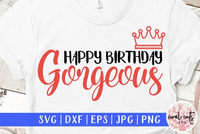 Happy Birthday Gorgeous – Birthday SVG EPS DXF PNG SVG CoralCutsSVG 