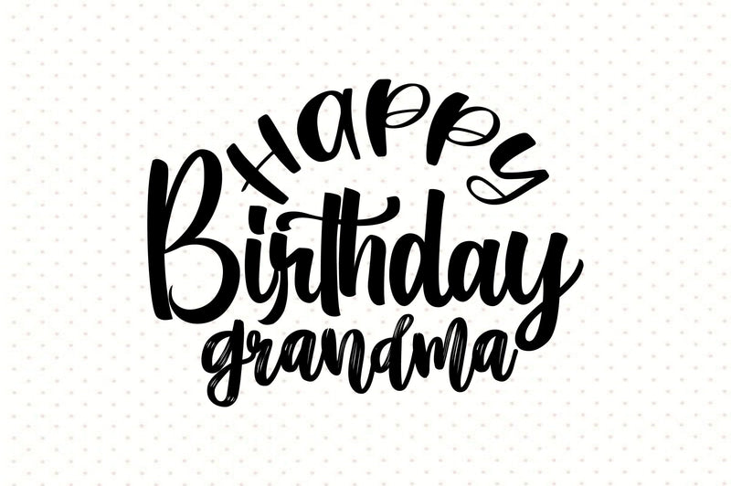 Happy Birthday Grandma svg SVG orpitasn 